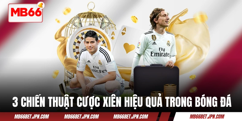 3 chiến thuật cược xiên hiệu quả trong bóng đá