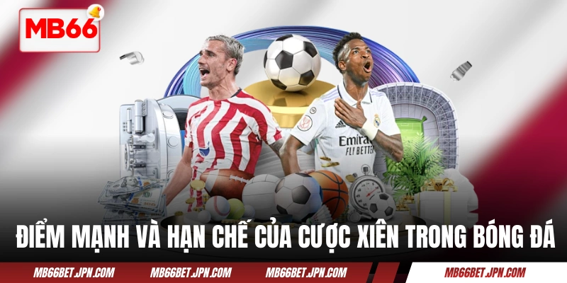 Điểm mạnh và hạn chế của cược xiên trong bóng đá