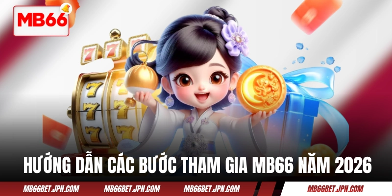 Trang Chủ Hướng dẫn các bước tham gia MB66 trong năm 2026
