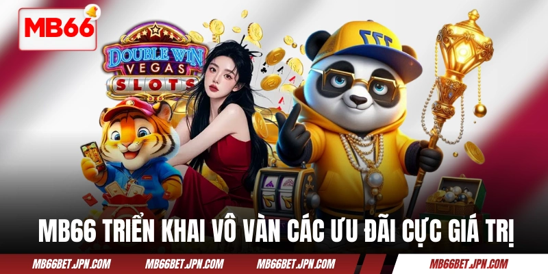 Trang Chủ MB66 triển khai vô vàn các ưu đãi cực giá trị