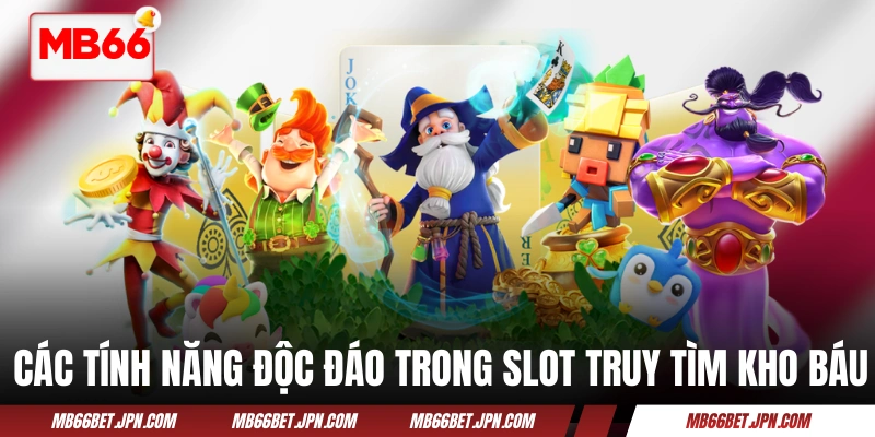 Các tính năng độc đáo trong slot Truy Tìm Kho Báu